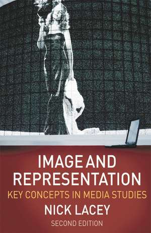 Image and Representation: Key Concepts in Media Studies de Nick Lacey