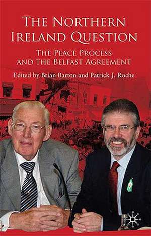 The Northern Ireland Question: The Peace Process and the Belfast Agreement de Brian Barton