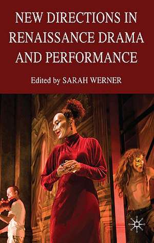 New Directions in Renaissance Drama and Performance Studies de S. Werner