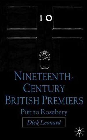 Nineteenth Century Premiers: Pitt to Rosebery de D. Leonard