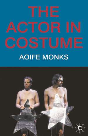 The Actor in Costume de Aoife Monks