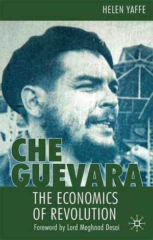 Che Guevara: The Economics of Revolution de H. Yaffe