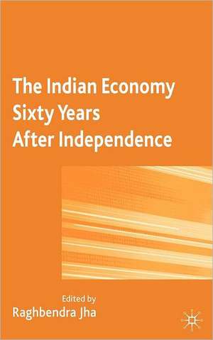 The Indian Economy Sixty Years after Independence de R. Jha