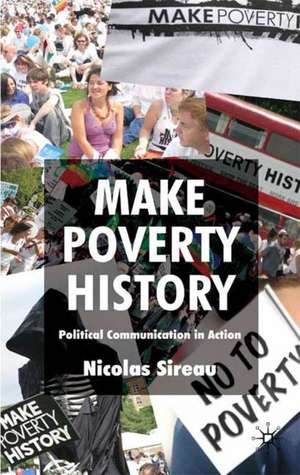 Make Poverty History: Political Communication in Action de Nicolas Sireau