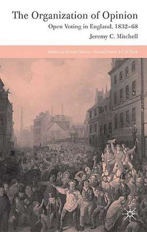 The Organization of Opinion: Open Voting in England, 1832-68 de J. Mitchell