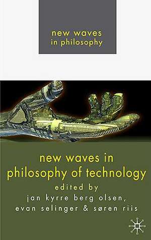 New Waves in Philosophy of Technology de Jan Kyrre Berg Olsen