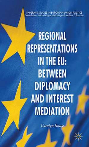 Regional Representations in the EU: Between Diplomacy and Interest Mediation de C. Rowe