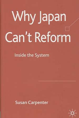 Why Japan Can't Reform: Inside the System de S. Carpenter