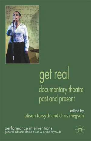 Get Real: Documentary Theatre Past and Present de A. Forsyth