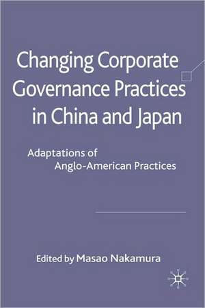 Changing Corporate Governance Practices in China and Japan: Adaptations of Anglo-American Practices de M. Nakamura