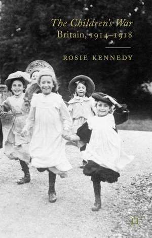 The Children's War: Britain, 1914-1918 de R. Kennedy