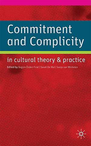 Commitment and Complicity in Cultural Theory and Practice de B. Firat