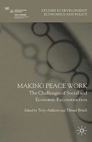 Making Peace Work: The Challenges of Social and Economic Reconstruction de T. Addison