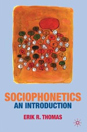 Sociophonetics: An Introduction de Erik Thomas