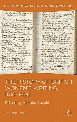 The History of British Women's Writing, 1610-1690: Volume Three de M. Suzuki