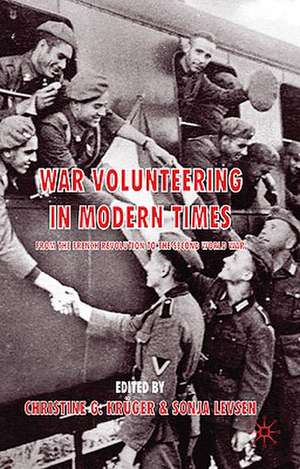 War Volunteering in Modern Times: From the French Revolution to the Second World War de C. G. Krüger