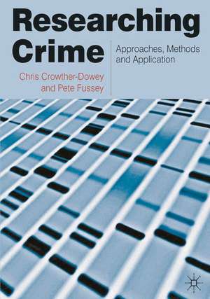 Researching Crime: Approaches, Methods and Application de Chris Crowther-Dowey