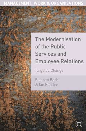 The Modernisation of the Public Services and Employee Relations: Targeted Change de Stephen Bach