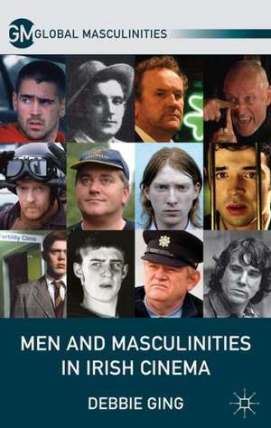 Men and Masculinities in Irish Cinema de D. Ging