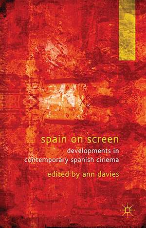 Spain on Screen: Developments in Contemporary Spanish Cinema de A. Davies