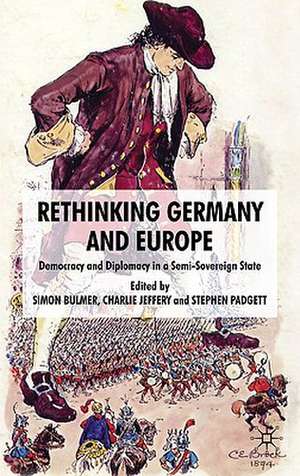 Rethinking Germany and Europe: Democracy and Diplomacy in a Semi-Sovereign State de Stephen Padgett