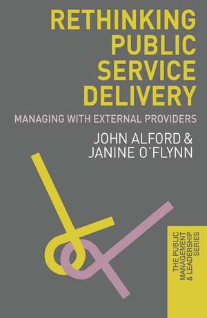 Rethinking Public Service Delivery: Managing with External Providers de John Alford