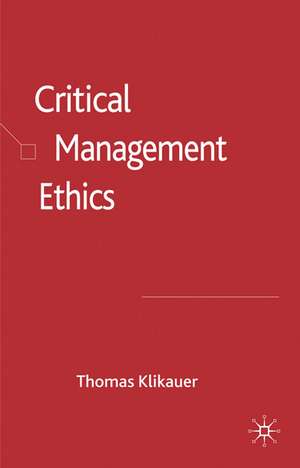 Critical Management Ethics de T. Klikauer