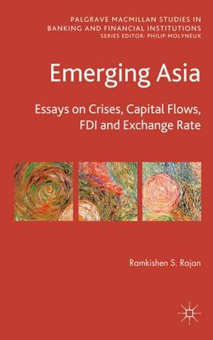 Emerging Asia: Essays on Crises, Capital Flows, FDI and Exchange Rates de R. Rajan