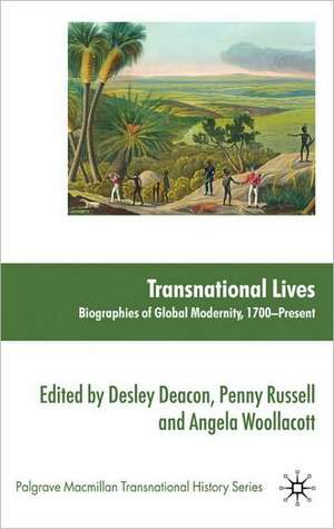 Transnational Lives: Biographies of Global Modernity, 1700-present de D. Deacon