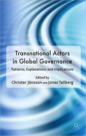 Transnational Actors in Global Governance: Patterns, Explanations and Implications de Christer Jönsson