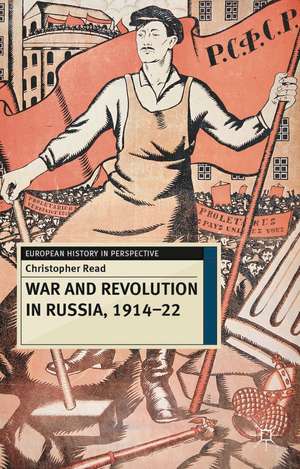 War and Revolution in Russia, 1914-22: The Collapse of Tsarism and the Establishment of Soviet Power de Professor Christopher Read