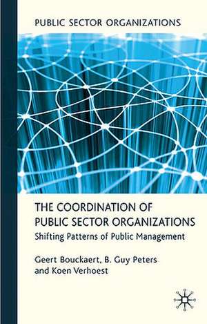 The Coordination of Public Sector Organizations: Shifting Patterns of Public Management de Geert Bouckaert