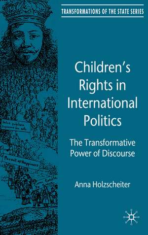 Children's Rights in International Politics: The Transformative Power of Discourse de A. Holzscheiter