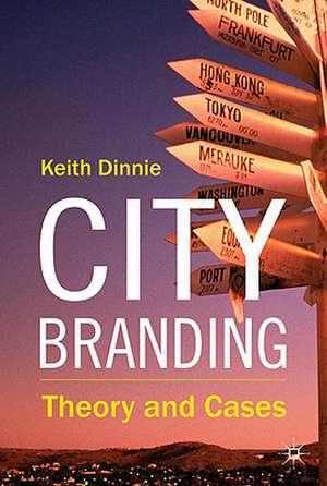 City Branding: Theory and Cases de K. Dinnie