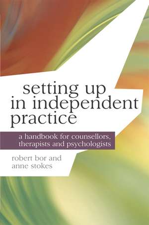 Setting up in Independent Practice: A Handbook for Counsellors, Therapists and Psychologists de Robert Bor