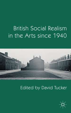 British Social Realism in the Arts since 1940 de D. Tucker