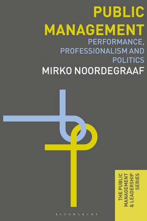 Public Management: Performance, Professionalism and Politics de Mirko Noordegraaf