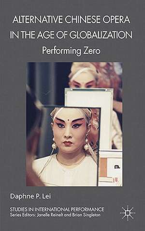 Alternative Chinese Opera in the Age of Globalization: Performing Zero de D. Lei