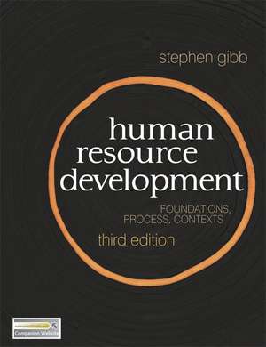 Human Resource Development: Foundations, Process, Context de Stephen Gibb