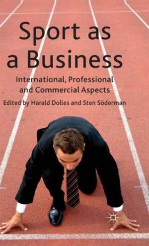 Sport as a Business: International, Professional and Commercial Aspects de H. Dolles