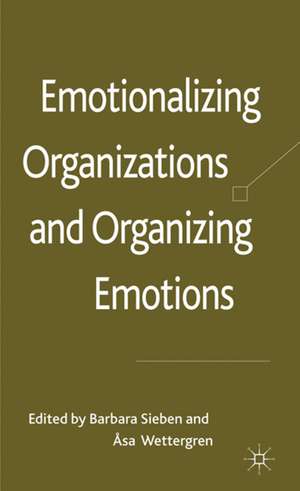 Emotionalizing Organizations and Organizing Emotions de B. Sieben