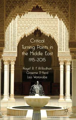 Critical Turning Points in the Middle East: 1915 - 2015 de N. Al-Rodhan