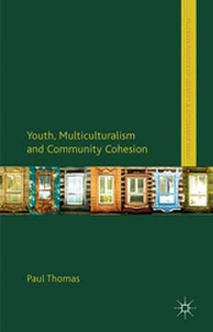 Youth, Multiculturalism and Community Cohesion de Paul Thomas