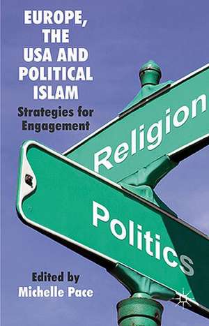 Europe, the USA and Political Islam: Strategies for Engagement de M. Pace