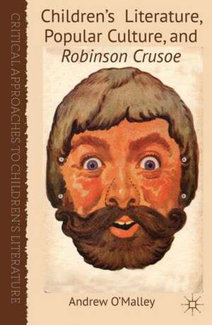 Children's Literature, Popular Culture, and Robinson Crusoe de A. O'Malley