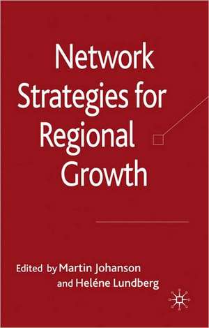 Network Strategies for Regional Growth de Martin Johanson