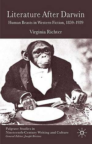 Literature After Darwin: Human Beasts in Western Fiction 1859-1939 de V. Richter