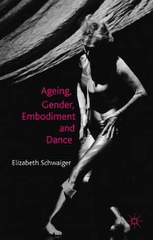 Ageing, Gender, Embodiment and Dance: Finding a Balance de E. Schwaiger