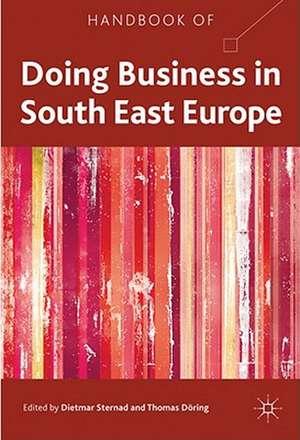 Handbook of Doing Business in South East Europe de D. Sternad