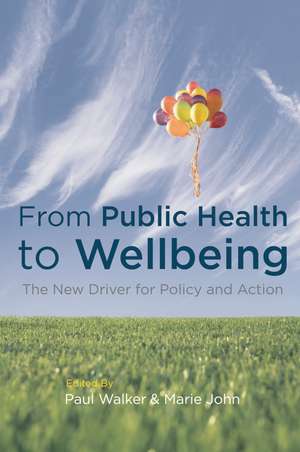 From Public Health to Wellbeing: The New Driver for Policy and Action de Paul Walker